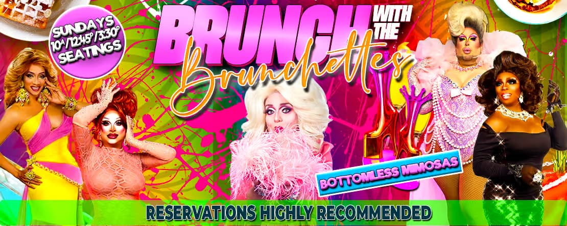 10.25 - Sunday Drag Brunch: Brunch with the Brunchettes 4PM