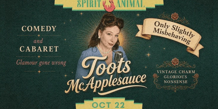 An Evening with Toots McApplesauce: Only Slightly Misbehaving