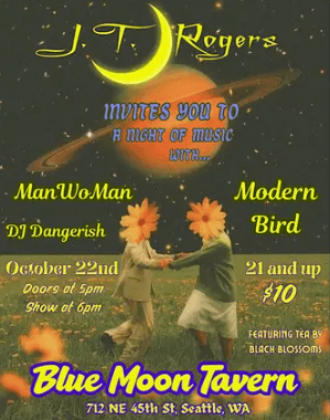 J.T. Rogers, ManWoMan, Modern Bird, and DJ Dangerish at Blue Moon Tavern