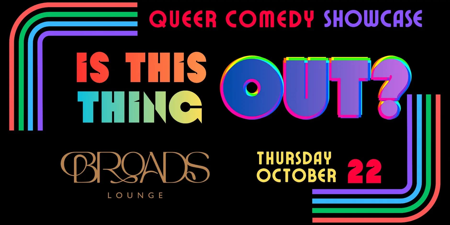 Is This Thing Out Queer Comedy Showcase at Broads Lounge
