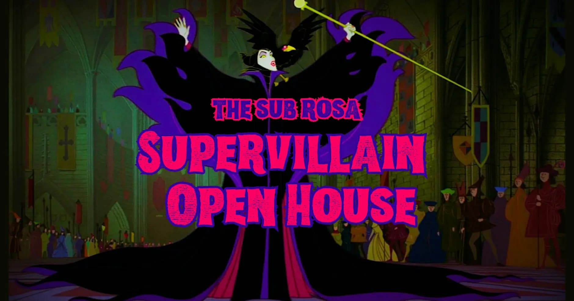 The Sub Rosa Supervillain Open House